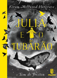 Kiran Millwood Hargrave, Tom de Freston — Julia e o tubarão