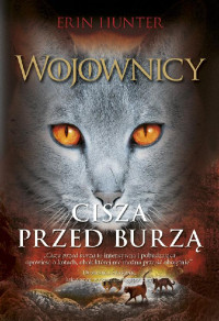 Erin Hunter — Wojownicy. Cisza przed burzą