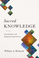 Richards, William — Sacred Knowledge: Psychedelics and Religious Experiences