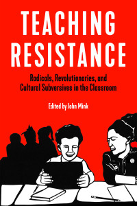 Mink, John; — Teaching Resistance