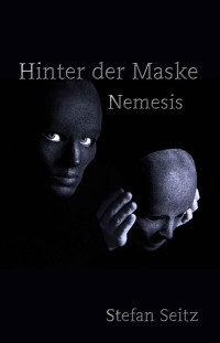 Seitz, Stefan — Hinter der Maske - Nemesis