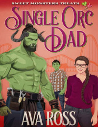 Ava Ross — Single Orc Dad: Sweet Monster Treats