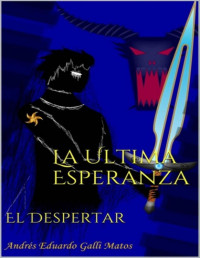 Eduardo Galli [Galli, Eduardo] — La última esperanza: El despertar