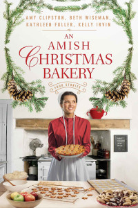 Amy Clipston;Beth Wiseman;Kathleen Fuller;Kelly Irvin; — An Amish Christmas Bakery