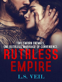 L.S. Veil — Ruthless Empire: A Mafia Enemies-to-Lovers Novel