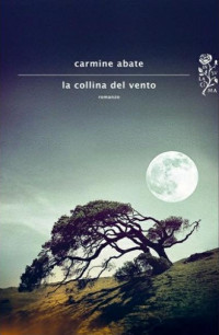 Carmine Abate [Abate, Carmine] — La collina del vento