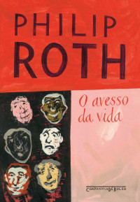 Philip Roth — O avesso da vida