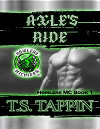 T.S. Tappin — Axle's Ride: Howlers MC Book 1 (Howlers MC Series)