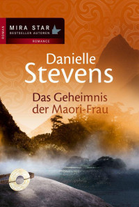 Stevens, Danielle [Stevens, Danielle] — Das Geheimnis der Maori-Frau