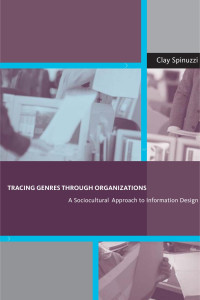 Clay Spinuzzi — Tracing Genres through Organizations: A Sociocultural Approach to Information Design