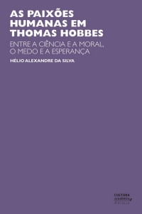 Hélio Alexandre da Silva — As Paixões Humanas em Thomas Hobbes