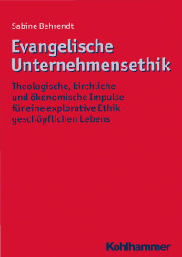 Sabine Behrendt; — Evangelische Unternehmensethik