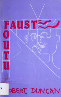 Duncan, Robert Edward, 1919- — Faust Foutu : a comic masque