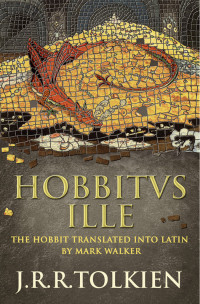 J. R. R. Tolkien — Hobbitus Ille The Latin Hobbit