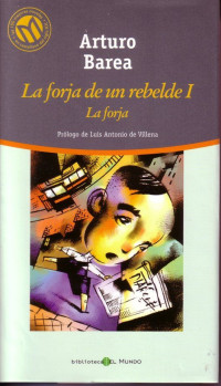 Arturo Barea — La forja de un rebelde I - La forja