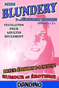 Daniel Dandino — MISS BLUNDERY - épisodes 5 à 8: Résolument térotique (French Edition)