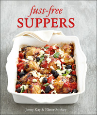 Jenny Kay & Elinor Storkey — Fuss-free Suppers