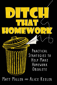 Miller, Matt & Keeler, Alice — Ditch That Homework · Practical Strategies to Help Make Homework Obsolete