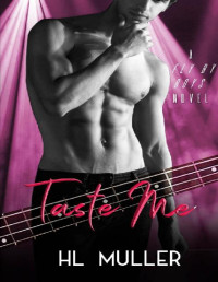 H. L. Muller — Taste Me: A Rock Star Romance (Fly By Boys Book 4)