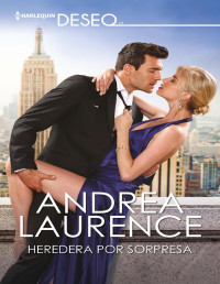 Andrea Laurence — Heredera por sorpresa (Deseo)