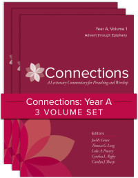 Joel B. Green;Luke A. Powery;Cynthia L. Rigby;Carolyn J. Sharp;Thomas G. Long; — Connections: Year A, Three-Volume Set