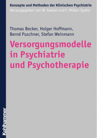 Thomas Becker & Holger Hoffmann & Bernd Puschner & Stefan Weinmann & unter Mitarbeit von & Silvia Krumm & Florian Steger — Versorgungsmodelle in Psychiatrie und Psychotherapie