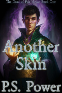 P.S. Power — Another Skin: A New Twist on Magical Fantasy: Magic, Necromancy, and Love