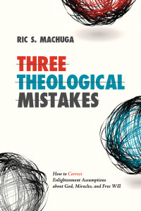 Ric Machuga; — Three Theological Mistakes