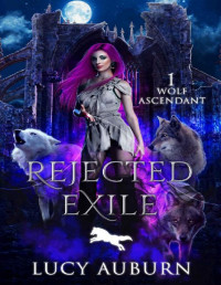 Lucy Auburn — Rejected Exile (Wolf Ascendant Book 1)