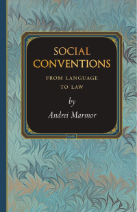 Andrei Marmor — Social Conventions: From Language to Law: From Language to Law