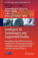 Roumen Kountchev (deceased), Srikanta Patnaik, Yingkai Liu, Roumiana Kountcheva — Intelligent 3D Technologies and Augmented Reality