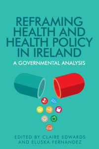 Claire Edwards;Eluska Fernandez; & Eluska Fernández — Reframing Health and Health Policy in Ireland