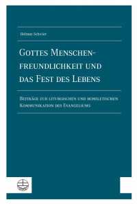 Helmut Schwier — Gottes Menschenfreundlichkeit und das Fest des Lebens