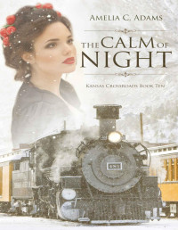 Amelia C. Adams — The Calm of Night (Kansas Crossroads Book 10)