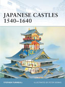 Stephen Turnbull, Peter Dennis (Illustrator) — Japanese Castles 1540–1640