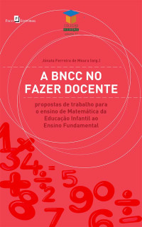 Jnata Ferreira de Moura; — A BNCC no fazer docente