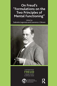 Gabriela Legorreta, Lawrence J. Brown — On Freud's ''Formulations on the Two Principles of Mental Functioning'' (The International Psychoanalytical Association Contemporary Freud Turning Points and Critical Issues Series)