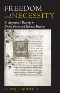 Gerald Bonner — Freedom and Necessity: St. Augustine's Teaching on Divine Power and Human Freedom