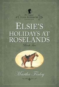 Martha Finley — Elsie's Holidays at Roselands