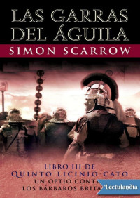 Simon Scarrow — Las garras del águila