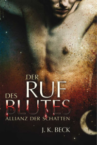 Beck, J.K. — Ruf des Blutes 01 - Allianz der Schatten