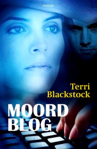 Terri Blackstock — In het maanlicht 01 - Moordblog