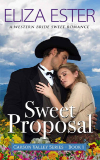 Eliza Ester — Sweet Proposal: A Western Bride Sweet Romance (Carson Valley Book 1)