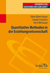 Claudia Schuchart;Horst Weishaupt;Oliver Bhm-Kasper; — Quantitative Methoden in der Erziehungswissenschaft