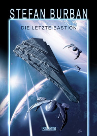 Burban, Stefan [Burban, Stefan] — Das gefallene Imperium 01 - Die letzte Bastion