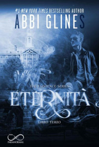 Abbi Glines — Existence Vol. 3 - Eternità