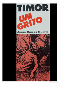 Jorge Barros Duarte — Timor - Um Grito