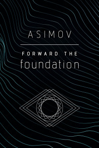 Isaac Asimov — Forward the Foundation