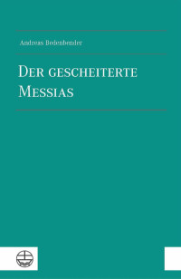 Andreas Bedenbender — Der gescheiterte Messias