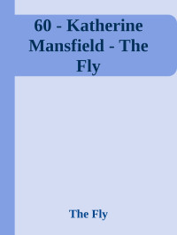 Katherine Mansfield — The Fly